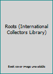 Hardcover Roots (International Collectors Library) Book