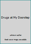 Hardcover Drugs at My Doorstep Book
