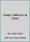 Hardcover Joseph Jefferson at Home Book