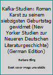 Kafka-Studien (New Yorker Studien Zur Neueren Deutschen Literaturgeschichte, Bd 5)