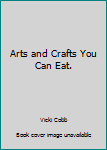 Hardcover Arts and Crafts You Can Eat. Book