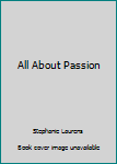 Hardcover All About Passion Book