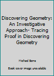 Paperback Discovering Geometry: An Investigative Approach- Tracing Proof in Discovering Geometry Book