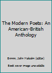 Hardcover The Modern Poets: An American-British Anthology Book