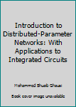 Hardcover Introduction to Distributed-Parameter Networks: With Applications to Integrated Circuits Book