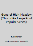 Paperback Guns of High Meadow (Thorndike Large Print Popular Series) Book