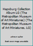 Unknown Binding Hapsburg Collection Album LG (The Metropolitan Museum of Art Miniatures) (The Metropolitan Museum of Art Miniatures, LG) Book