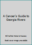 Unknown Binding A Canoer's Guide to Georgia Rivers Book