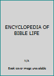 Unknown Binding ENCYCLOPEDIA OF BIBLE LIFE Book