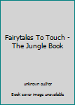 Board book Fairytales To Touch - The Jungle Book