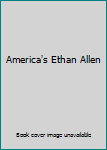Unknown Binding America's Ethan Allen Book