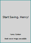 Paperback Start Saving, Henry! Book