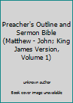 Hardcover Preacher's Outline and Sermon Bible (Matthew - John; King James Version, Volume 1) Book