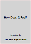 Hardcover How Does It Feel? Book