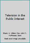 Hardcover Television in the Public Interest Book