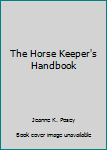 Paperback The Horse Keeper's Handbook Book