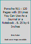Porsche 911 : 120 Pages with 20 Lines You Can Use As a Journal or a Notebook . 8. 25 by 6 Inches