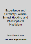 Hardcover Experience and Certainty: William Ernest Hocking and Philosophical Mysticism Book