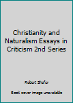 Hardcover Christianity and Naturalism Essays in Criticism 2nd Series [Unknown] Book