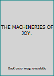 THE MACHINERIES OF JOY.