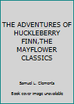 Hardcover THE ADVENTURES OF HUCKLEBERRY FINN,THE MAYFLOWER CLASSICS Book