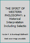 Unknown Binding THE SPIRIT OF WESTERN PHILOSOPHY: a Historical Interpretation Including Selectio Book