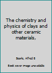 Unknown Binding The chemistry and physics of clays and other ceramic materials, Book