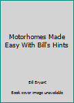 Paperback Motorhomes Made Easy With Bill's Hints Book