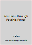 You Can Through Psychic Power