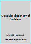 Popular Dictionary of Judaism