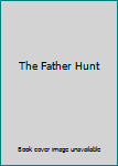 Hardcover The Father Hunt Book