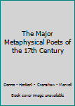 Paperback The Major Metaphysical Poets of the 17th Century Book