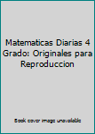 Unknown Binding Matematicas Diarias 4 Grado: Originales para Reproduccion [Spanish] Book