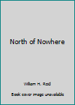 Paperback North of Nowhere Book