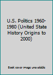 U.S. Politics 1960-1980