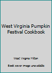 Spiral-bound West Virginia Pumpkin Festival Cookbook Book