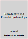 Hardcover Reproductive and Perinatal Epidemiology Book