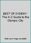 Unknown Binding BEST OF SYDENY- The A-Z Guide to the Olympic City Book