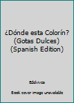 Hardcover ¿Dónde esta Colorín? (Gotas Dulces) (Spanish Edition) Book