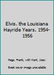 Paperback Elvis. the Louisiana Hayride Years. 1954-1956 Book