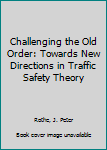 Hardcover Challenging the Old Order: Towards New Directions in Traffic Safety Theory Book