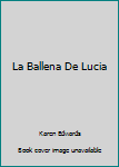 Library Binding La Ballena De Lucia [Spanish] Book