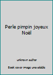 Unknown Binding Perle pimpin joyeux Noël [French] Book