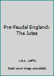 Hardcover Pre-Feudal England: The Jutes Book