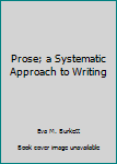 Paperback Prose; a Systematic Approach to Writing Book