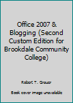 Office 2007 & Blogging (Second Custom Edition for Brookdale Community College)