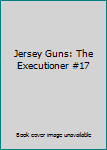 Mass Market Paperback Jersey Guns: The Executioner #17 Book