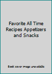 Unknown Binding Favorite All Time Recipes Appetizers and Snacks Book