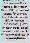 Paperback She Believed She Could So She Did : Inspirational Floral Notebook for Women, Girls, 100 Inspirational Quotes for Women, the Gratitude Journal Gift for Women, Inspirational Quotes on Each Page, Lined Journal for Women to Write in, Happiness 5-Minutes Diary Book