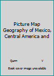 Library Binding Picture Map Geography of Mexico, Central America and Book